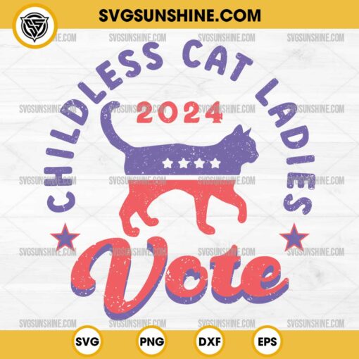 Childless Cat Ladies 2024 Voting Election SVG, Cat For Kamala 2024 SVG