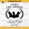 Childless Cat Ladies Social Club EST 2024 SVG