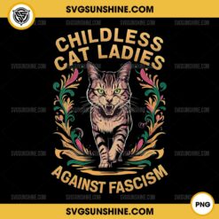 Childless Cat Ladies Against Fascism PNG, Feminist Cat PNG