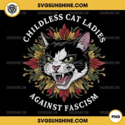 Childless Cat Ladies Against Fascism PNG File Designs