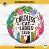 Childless Cat Ladies Club PNG Designs