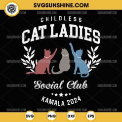 Childless Cat Ladies SVG, Social Club Kamala Harris 2024 SVG