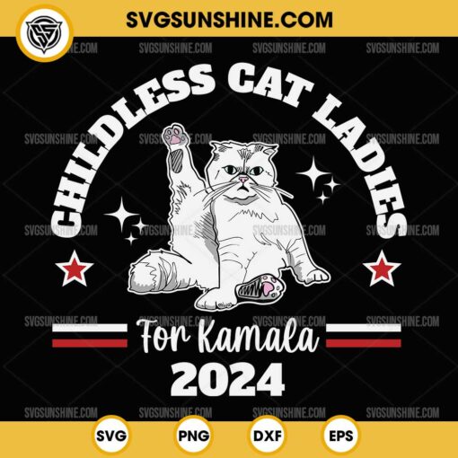 Childless Cat Ladies For Kamala 2024 SVG PNG Cricut