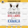 Childless Dog Ladies For Kamala SVG