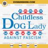 Childless Dog Lady Against Fascism SVG, Childless Dog Ladies SVG, Kamala SVG