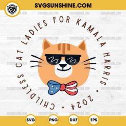 Cool Cat Lady For Kamala Harris 2024 SVG, Childless Cat Ladies For Kamala Harris 2024 SVG