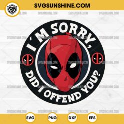 Deadpool I'm Sorry Did I Offend You SVG, Marvel Deadpool SVG