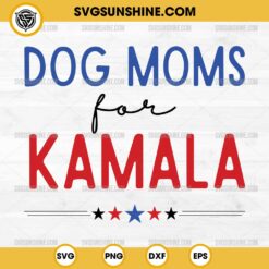 Dog Moms For Kamala SVG, Kamala Harris SVG, Childless Dog Lady SVG