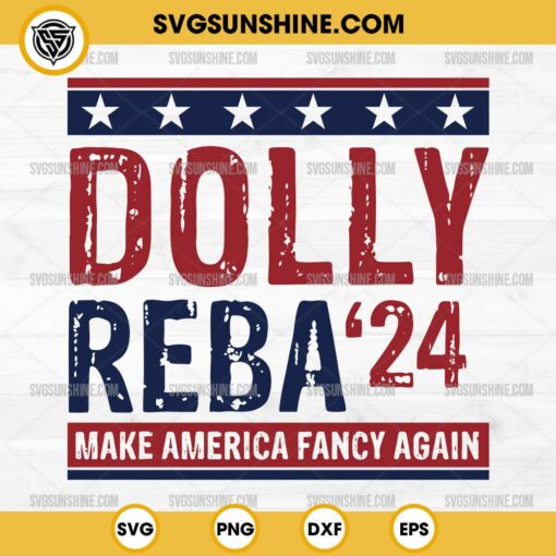 Dolly Reba '24 Make America Fancy Again Svg Png Cut File