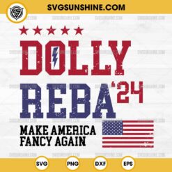 Dolly and Reba 24 SVG, Make America Fancy Again SVG, Dolly Reba For President SVG