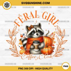 Feral Girl Coffee Club PNG, Raccoon Feral Girl PNG, Raccoon Fall Halloween PNG