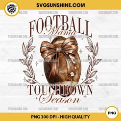 Football Mama Touchdown Season PNG, Coquette Football Bows PNG, Coquette Football Mom PNG