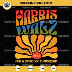 Vintage Boho Harris Walz 2024 SVG, For A Brighter Tomorrow SVG, Kamala Harris 2024 SVG