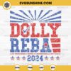 Funny Election 2024 SVG, Dolly Reba 2024 SVG