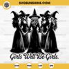 Girls Will Be Girls SVG, Funny Witch Halloween SVG, Witchy Vibes SVG