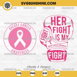 Her Fight is My Fight SVG, Breast Cancer Awareness SVG Bundle