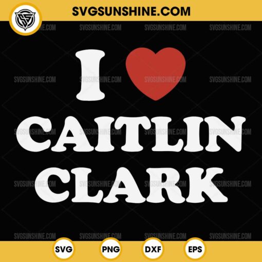 I Love Caitlin Clark SVG PNG File