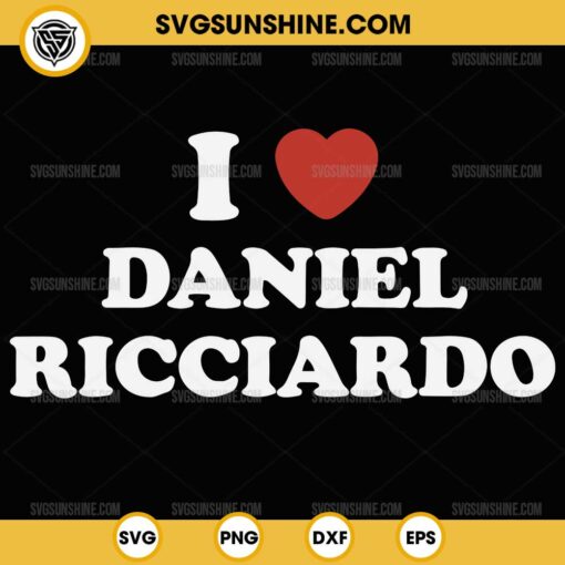 I Love Daniel Ricciardo SVG PNG File