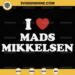 I Love Mads Mikkelsen SVG PNG File