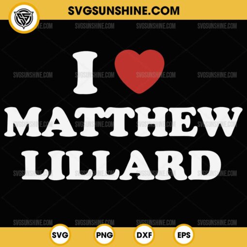 I Love Matthew Lillard SVG PNG File