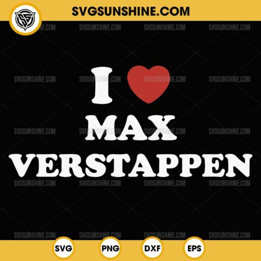 I Love Max Verstappen SVG PNG File