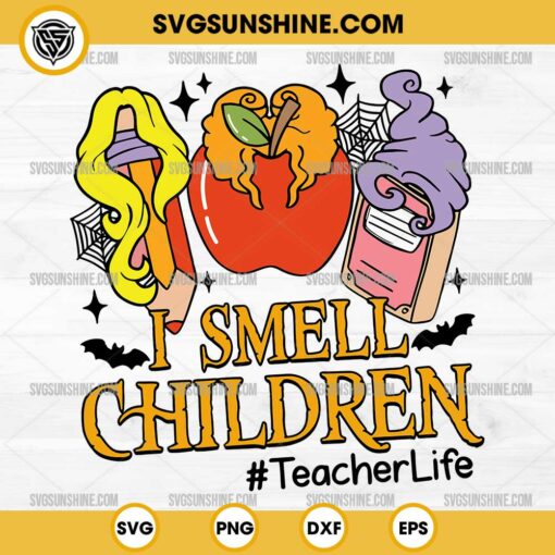 I Smell Children Hocus Pocus Teacher Life SVG, Halloween Teacher SVG, Hocus Pocus Teacher SVG