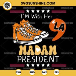 I'm With Her Madam President SVG, Comma la SVG, Converse Shoes SVG, Kamala Harris 2024 President SVG