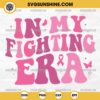 In My Fighting Era SVG, Fight Breast Cancer SVG, Breast Cancer Awareness Era SVG