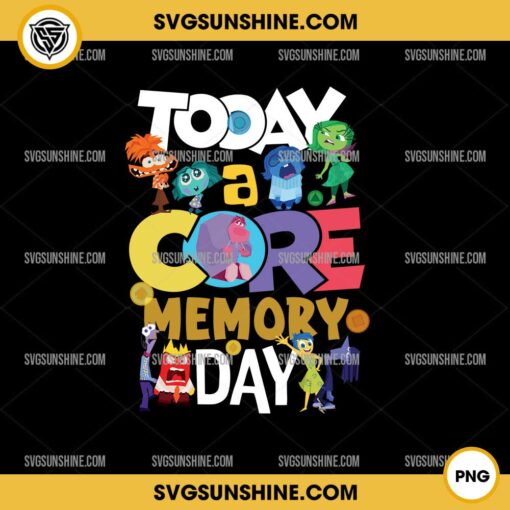 Inside Out 2 Today A Core Memory Day PNG Sublimation