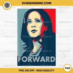 Kamala Harris Forward PNG, Kamala Harris 2024 PNG Sublimation Designs