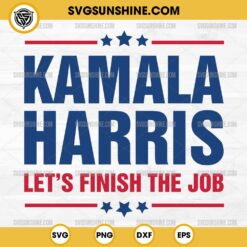 Kamala Harris Let's Finish the Job SVG