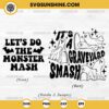 Let's Do The Monster Mash SVG, It’s a Graveyard Smash SVG Bundle