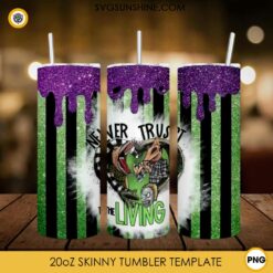 Beetlejuice 20oz Skinny Tumbler Template PNG, Never Trust the Living 20oz Tumbler Wrap PNG File