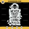 Never Trust The Living SVG, Beetlejuice SVG PNG Vector Clipart