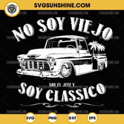 No Soy Vie Jo Soy Classico SVG, Mexican Grandpa SVG, Dia Del Padre SVG, Classic Car Father's Day SVG