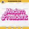 Pink Madam President SVG, Barbie Kamala Harris 2024 SVG