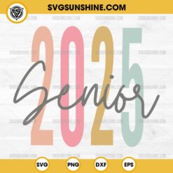 Senior 2025 SVG Cut Files, Senior 2025 SVG Cricut Silhouette