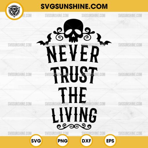 Silhouette Never Trust The Living SVG Cricut