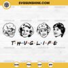 The Golden Girls Thug Life SVG, Golden Girls Friends SVG