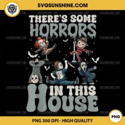 There's Some Horrors In This House PNG, Funny Horror Characters Halloween PNG