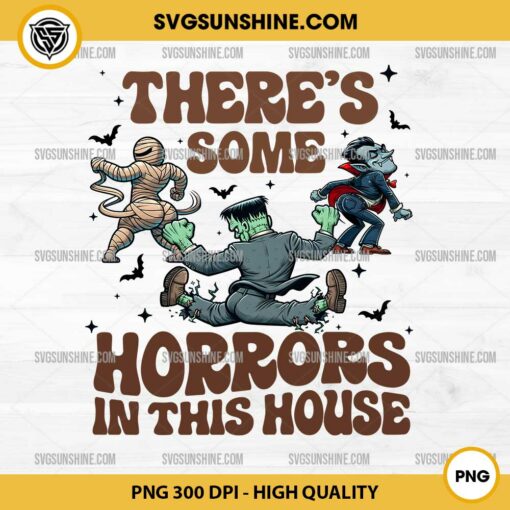 There's Some Horrors In This House PNG, Funny Horror Halloween PNG, Mummy Frankenstein Dancing PNG