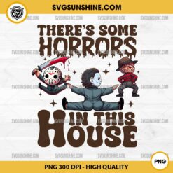 There's Some Horrors In This House PNG Sublimation, Funny Horror Characters Dancing PNG Clipart