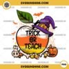 Trick Or Teach PNG, Halloween Teacher PNG, Apple Teacher Halloween PNG