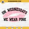 On Wednesday We Wear Pink SVG File, Mean Girls SVG PNG