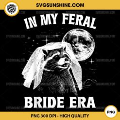 In My Feral Bride Era PNG, Raccoon Bride PNG, Raccoon In My Bride Era PNG