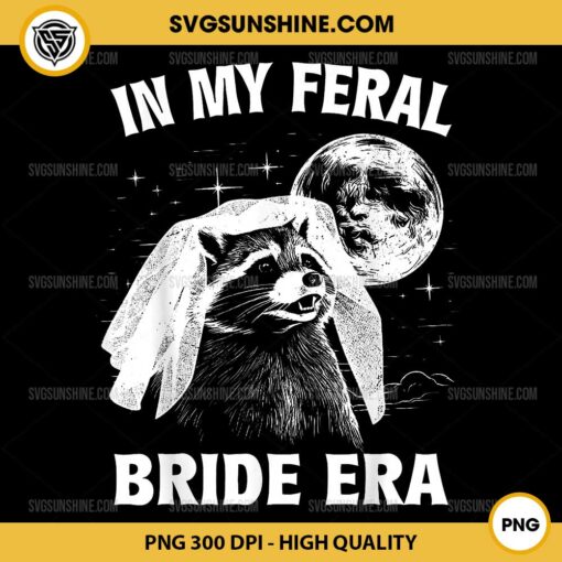 In My Feral Bride Era PNG, Raccoon Bride PNG, Raccoon In My Bride Era PNG