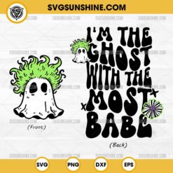 oo Ghost Beetlejuice SVG, I’m The Ghost With The Most Babe SVG, Beetlejuice Halloween SVG Bundle