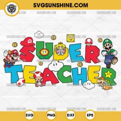 Super Mario Teacher SVG, Mario Back To School SVG, Super Teacher SVG, Teacher SVG