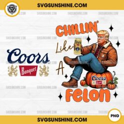 Halloween Trump Coors Banquet Chillin Like A Felon PNG, Trump Pumpkin Halloween PNG, Trump Coors Banquet Beer PNG