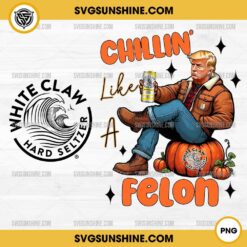 Halloween Trump Chillin Like A Felon PNG, Trump White Claw Hard Seltzer Pumpkin Halloween PNG